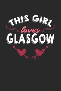Paperback This girl loves Glasgow: 6x9 - notebook - lined - hometown Book