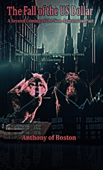 Hardcover The Fall of the US Dollar: A Second Coming of the Non-Aggression Pact Book