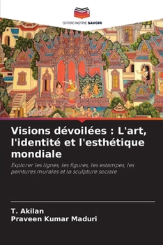 Paperback Visions dévoilées: L'art, l'identité et l'esthétique mondiale [French] Book