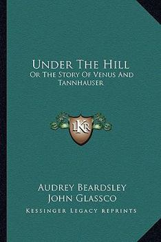 Under the Hill, or, The Story of Venus and Tannhäuser