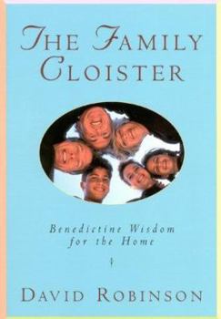 Paperback The Family Cloister: Benedictine Wisdom for the Home Book