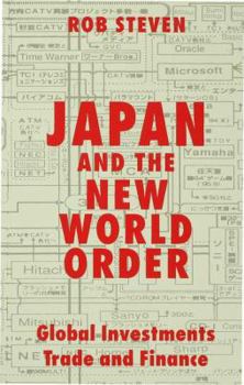 Paperback Japan and the New World Order: Global Investments, Trade and Finance Book