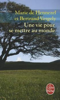 Paperback Une Vie Pour Se Mettre Au Monde [French] Book