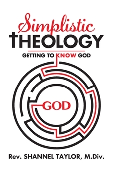 Paperback Simplistic Theology: Getting To Know God Book