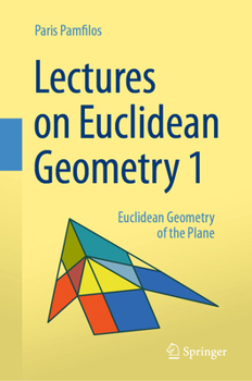 Hardcover Lectures on Euclidean Geometry - Volume 1: Euclidean Geometry of the Plane Book