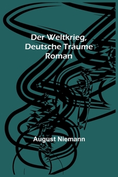 Paperback Der Weltkrieg, Deutsche Träume: Roman [German] Book