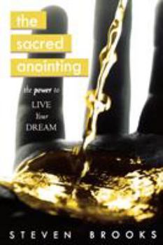 Paperback The Sacred Anointing: The Power to Live Your Dream Book