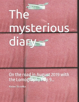 Paperback The mysterious diary: On the road in August 2019 with the Lomography Pop 9... Book