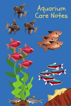 Paperback Aquarium Care Notes: Customized Fish Tank Maintenance Record Book. Great For Monitoring Water Parameters, Water Change Schedule, And Breedi Book