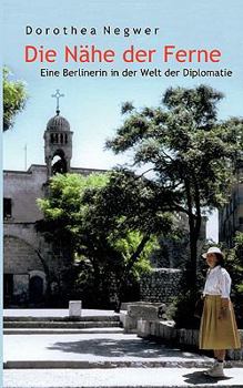 Paperback Die N?he der Ferne: Eine Berlinerin in der Welt der Diplomatie [German] Book