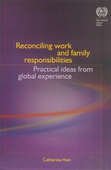 Reconciling Work And Family Responsibilites: Practical Ideas From Global Experience