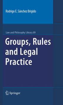 Groups, Rules and Legal Practice (Law and Philosophy Library)