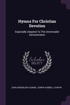 Paperback Hymns For Christian Devotion: Especially Adapted To The Universalist Denomination Book