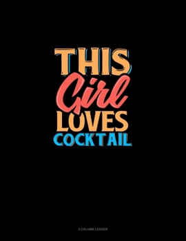 Paperback This Girl Loves Cocktail: 3 Column Ledger Book