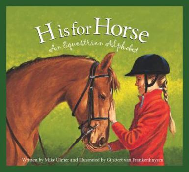 Hardcover H Is for Horse: An Equestrian Alphabet Book