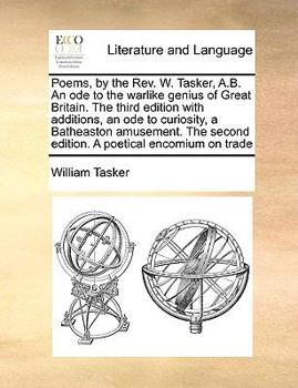 Paperback Poems, by the Rev. W. Tasker, A.B. an Ode to the Warlike Genius of Great Britain. the Third Edition with Additions, an Ode to Curiosity, a Batheaston Book