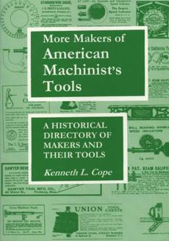 Paperback More Makers of American Machinist's Tools: A Historical Directory of Makers and Their Tools Book