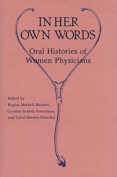 Hardcover In Her Own Words: Oral Histories of Women Physicians Book