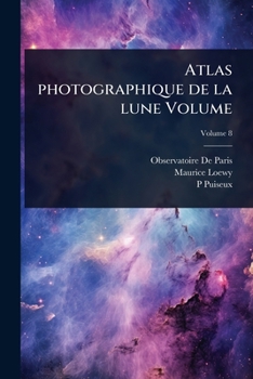 Atlas photographique de la lune Volume (French Edition)