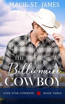 The Billionaire Cowboy: A Clean, Small-Town Western Romance - Book #3 of the Lone Star Cowboys