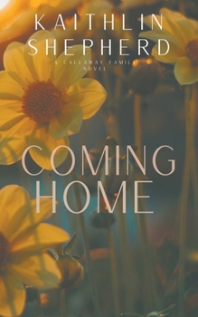 Coming Home: Special Edition - Book #5 of the Callaway