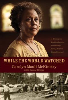 Hardcover While the World Watched: A Birmingham Bombing Survivor Comes of Age During the Civil Rights Movement Book