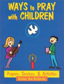 Paperback Ways to Pray With Children: Prayers, Services, & Activities Book