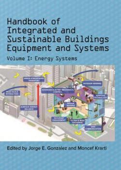 Handbook of Integrated and Sustainable Buildings Equipment and Systems: Volume 1: Energy Systems