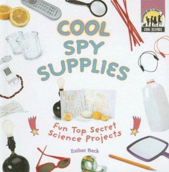 Library Binding Cool Spy Supplies: Fun Top Secret Science Projects: Fun Top Secret Science Projects Book