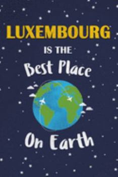 Paperback Luxembourg Is The Best Place On Earth: Luxembourg Souvenir Notebook Book