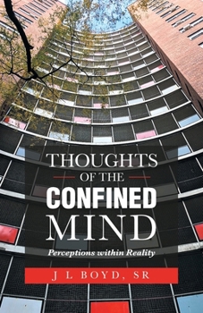 Paperback Thoughts of the Confined Mind: Perceptions Within Reality Book