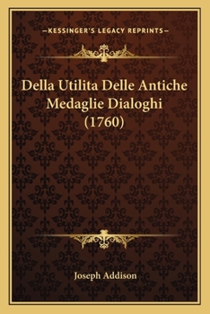 Paperback Della Utilita Delle Antiche Medaglie Dialoghi (1760) [Italian] Book