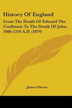 Paperback History Of England: From The Death Of Edward The Confessor To The Death Of John, 1066-1216 A.D. (1874) Book