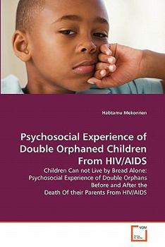 Paperback Psychosocial Experience of Double Orphaned Children From HIV/AIDS Book