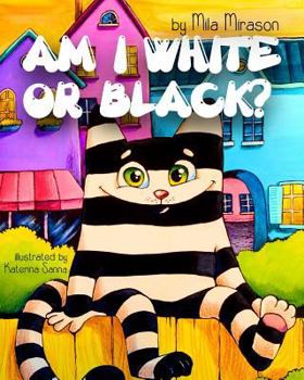 Paperback Am I White Or Black: A Great Children's Story About A Cool Stripy Cat Book