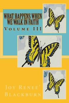 Paperback What Happens When We Walk In Faith: Volume III Book
