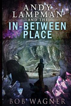 Paperback Andy Lampman and the In-Between Place Book