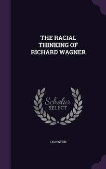 THE RACIAL THINKING OF RICHARD WAGNER