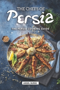 Paperback The Chefs of Persia: The Persia Cooking Guide Book