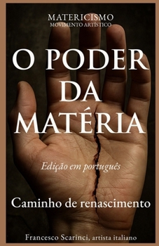 O PODER DA MATERIA: Da dor à forma, a matéria como força