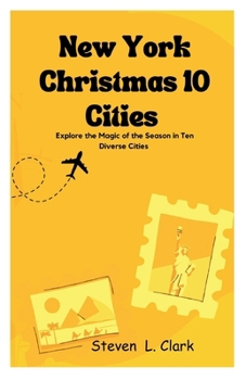 New York Christmas 10 Cities: Explore the Magic of the Season in Ten Diverse Cities B0CMMJX9Y1 Book Cover