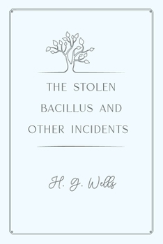 Paperback The Stolen Bacillus and Other Incidents: Gold Deluxe Edition Book