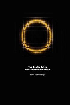 Paperback The Circle, Cubed: Erecting the Temple in Four Dimensions Book