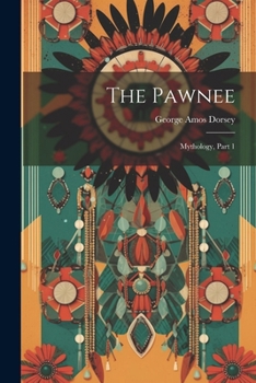 Paperback The Pawnee: Mythology, Part 1 Book