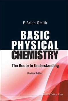 Hardcover Basic Physical Chemistry: The Route to Understanding (Revised Edition) Book
