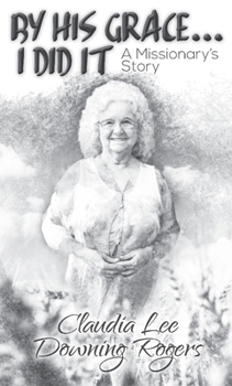 Paperback By His Grace I Did It: A Missionary's Story Book