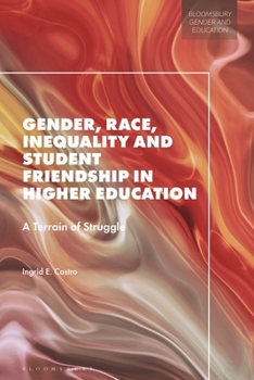 Gender, Race, Inequality and Student Friendship in Higher Education: A Terrain of Struggle