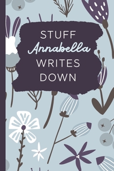 Paperback Stuff Annabella Writes Down: Personalized Journal / Notebook (6 x 9 inch) with 110 wide ruled pages inside [Soft Blue] Book