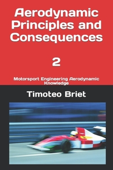 Paperback Aerodynamic Principles and Consequences - 2: Motorsport Engineering Aerodynamic Knowledge Book