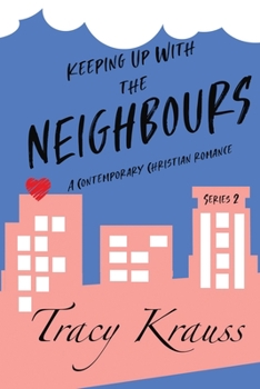 Keeping Up With the Neighbours: A Contemporary Christian Romance - Complete Series 2 - Book  of the Keeping Up With the Neighbours